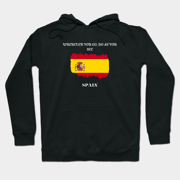 Spanish Pride, Wherever you go do as you see Hoodie by Smartteeshop